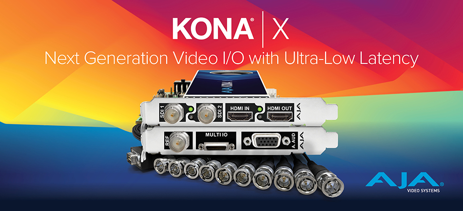 AJA 社、超低遅延を誇る KONA X および Desktop Software v17 を発表