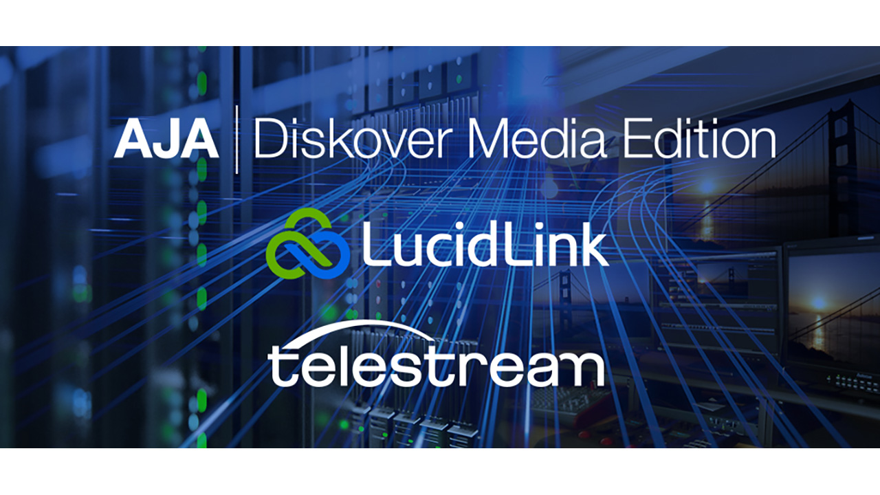 AJA 社、LucidLink 社、Telestream 社のパートナーシップによる多様な技術提供で、場所に縛られない M&E 業務の連携を実現