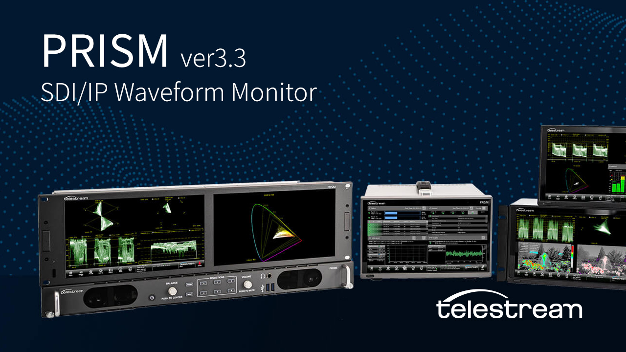 Telestream 社、波形モニターソフトウェア PRISM の最新版を発表